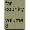 Far Country - Volume 3 by Winston S. Churchill