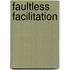 Faultless Facilitation