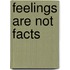 Feelings Are Not Facts