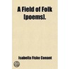 Field Of Folk [Poems]. by Isabella Fiske Conant