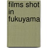 Films Shot in Fukuyama by Not Available