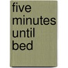 Five Minutes Until Bed door Dorothea DePrisco Wang