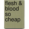 Flesh & Blood So Cheap by Albert Marrin