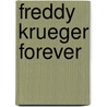 Freddy Krueger Forever door Dana Rasmussen