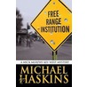 Free Range Institution door Michael Haskins