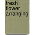 Fresh Flower Arranging