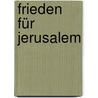 Frieden für Jerusalem door Robert Elmer