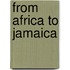 From Africa To Jamaica