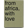 From Africa, with Love by Herman Yenwo
