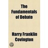 Fundamentals Of Debate door Harry Franklin Covington