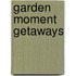 Garden Moment Getaways