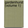 Gardenhurst (Volume 1) by Anna Caroline Steele