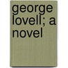 George Lovell; A Novel door James Sheridan Knowles