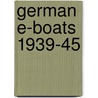 German E-Boats 1939-45 door Gordon Williamson
