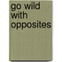 Go Wild With Opposites