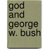 God And George W. Bush