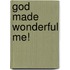 God Made Wonderful Me!