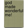 God Made Wonderful Me! door Genny Monchamp