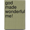 God Made Wonderful Me! by Genny Monchamp