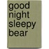Good Night Sleepy Bear