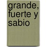 Grande, Fuerte y Sabio door Pierre Pfeffer