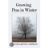 Growing Peas In Winter door Quinn Cashman Claudia