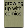 Growing Up with Comics by Ron Kasman
