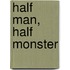 Half Man, Half Monster