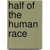 Half Of The Human Race by Anthony Quinn