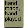 Hand Made, Hand Played door Robert Shaw