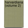 Harvardiana (Volume 2) by Harvard University