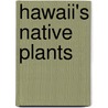 Hawaii's Native Plants by Dr. Bohm Bruce A.