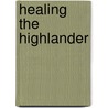 Healing The Highlander door Melissa Mayhue