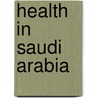 Health in Saudi Arabia by Not Available
