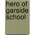 Hero of Garside School