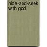 Hide-And-Seek With God door Mary Anne Moore