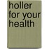 Holler for Your Health