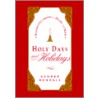 Holy Days and Holidays by George P. Bendall