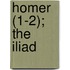 Homer (1-2); The Iliad