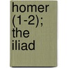 Homer (1-2); The Iliad door William Lucas Collins