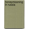 Honeymooning In Russia by Ruth Kedzie Wood