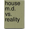 House M.D. vs. Reality door Andrew Holtz