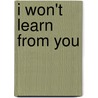 I Won't Learn From You door Herbert R. Kohl
