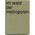 Im Wald der Metropolen