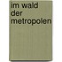 Im Wald der Metropolen