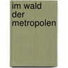 Im Wald der Metropolen door Karl-Markus Gauß