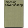 Imposing Power-Sharing door Michael Kerr