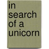 In Search Of A Unicorn by Tommy Downs
