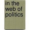 In the Web of Politics door Joel D. Aberbach