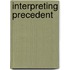 Interpreting Precedent